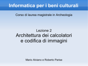Informatica per i beni culturali Architettura dei calcolatori e codifica