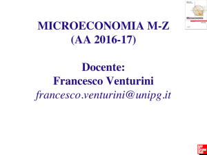 MICROECONOMIA M-Z (AA 2016-17) Docente: Francesco Venturini