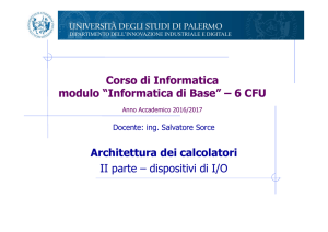 Architettura dei calcolatori II parte – dispositivi di I/O Corso di