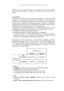 I test statistici Il termine test è sinonimo di prova, verifica