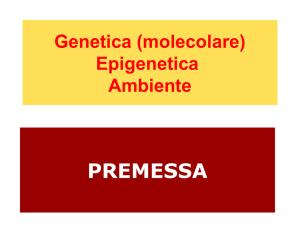 Genetica, ambiente, epigenetica ed epigenetica