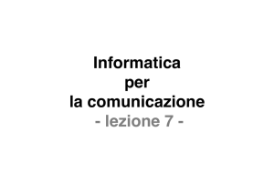 Informatica per la comunicazione - lezione 7 -