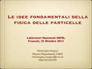 Le idee fondamentali della fisica delle particelle - INFN-LNF