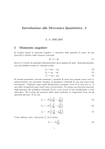 Introduzione alla Meccanica Quantistica. 3 1 Momento angolare