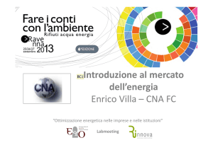 Introduzione al mercato dell`energia Enrico Villa – CNA FC