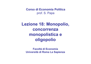 Lezione 18 Monopolio, concorrenza monopolistica, oligopolio.