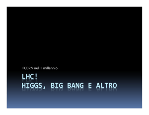 LHC! HIGGS, BIG BANG E ALTRO
