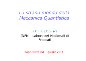 Lo strano mondo della Meccanica Quantistica - INFN-LNF