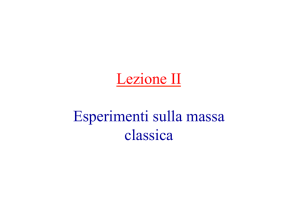 Lezione II Esperimenti sulla massa classica
