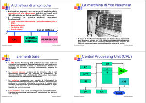 La macchina di Von Neumann Elementi base Central Processing