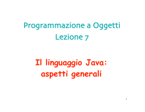 Il linguaggio Java: aspetti generali Programmazione a Oggetti