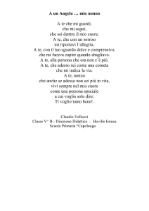 A un Angelo … mio nonno A te che mi guardi, che mi segui, che sei