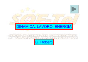 DINAMICA, LAVORO, ENERGIA G. Roberti