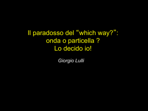 Il paradosso del “which way?”: onda o particella ? Lo decido io!