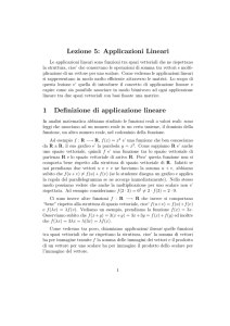 Lezione 5: Applicazioni Lineari 1 Definizione di applicazione lineare