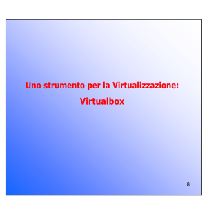 Virtualbox - Dipartimento di Ingegneria Industriale e dell`Informazione