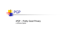 •PGP – Pretty Good Privacy