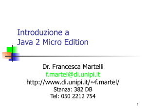 Introduzione a Java 2 Micro Edition Francesca Martelli f.martel@di