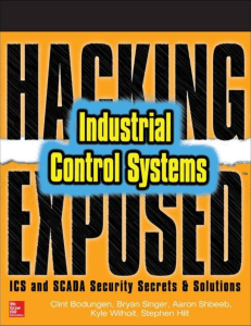 [Networking & Comm. - OMG - Hacking Exposed] Clint Bodungen, Bryan Singer, Aaron Shbeeb, Kyle Wilhoit, Stephen Hilt - Hacking Exposed  Industrial Control Systems  ICS and SCADA Security Secrets and Solutions (2016, McGraw-Hill Edu