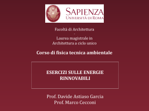 Corso di fisica tecnica ambientale ESERCIZI SULLE ENERGIE RINNOVABILI. Prof. Davide Astiaso Garcia Prof. Marco Cecconi
