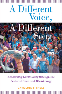 A Different Voice, A Different Song Reclaiming Community through the Natural Voice and World Song by Caroline Bithell (z-lib.org)