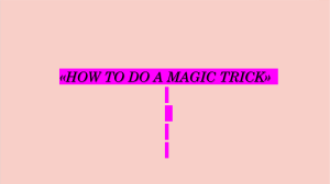 MAGIC TRICK 