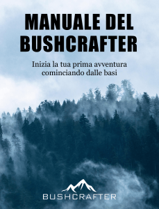 Talamo Manuale del Bushcrafter - Apprendi le basi del Bushcraft per iniziare la tua prima avventura nella natura selvaggia