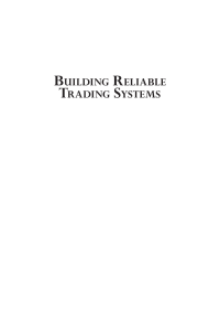 Building Reliable Trading Systems  Tradable Strategies That Perform as They Backtest and Meet Your Risk-Reward Goals